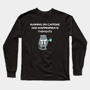 Running on Caffeine and Inappropriate Thoughts Long Sleeve T-Shirt